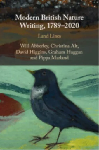 Modern British Nature Writing, 1789â€“2020 - Higgins David R., Pippa Marland, Christina  Alt, Will  Abberley, Graham  Huggan