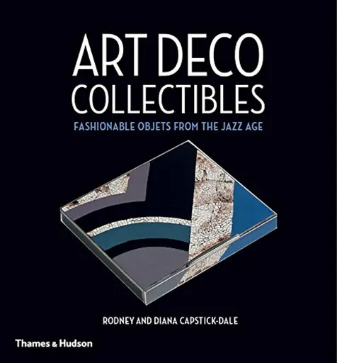 Art Deco Collectibles - Rodney Capstick-Dale, Diana Capstick-Dale