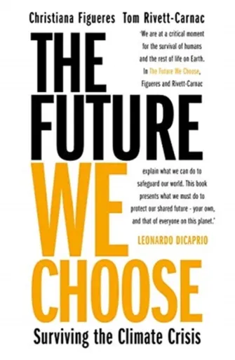 The Future We Choose - Christiana Figueres, Tom Rivett-Carnac