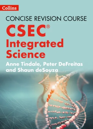 Integrated Science - a Concise Revision Course for CSECÂ® - Anne Tindale, Peter DeFreitas