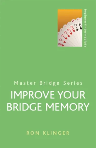 Improve Your Bridge Memory - Ron Klinger