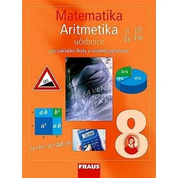 Matematika 8 Aritmetika Učebnice: Pro zákaldní školy a víceletá gymnázia (978-80-7238-684-0)