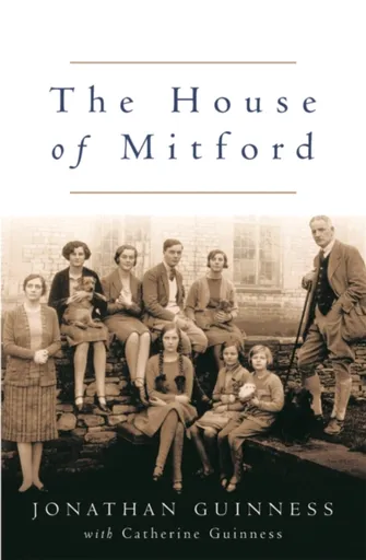The House of Mitford - Jonathan Guinness