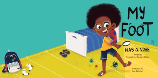 My Foot Has a Nose - Krystaelynne Sanders Diggs