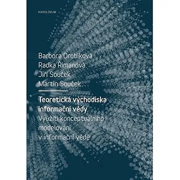 Teoretická východiska informační vědy (9788024638812)