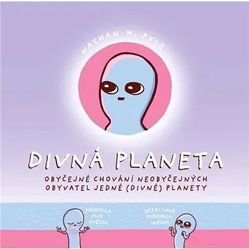 Divná planeta: Obyčejné chování neobyčejných obyvatel jedné (divné) planety (978-80-242-7100-2)