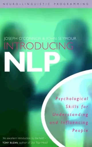 Introducing Neuro-Linguistic Programming - John Seymour, Joseph Oâ€™Connor