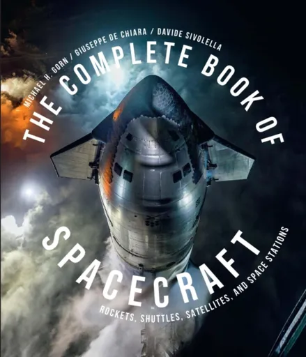 The Complete Book of Spacecraft - Davide Sivolella, Michael H. Gorn
