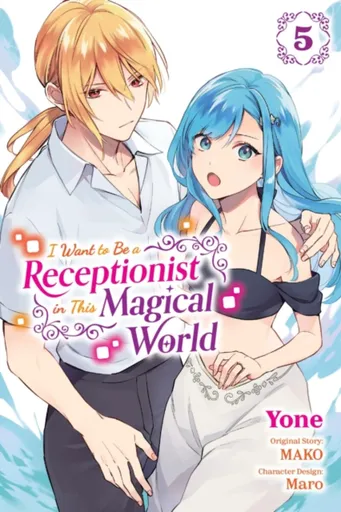 I Want to Be a Receptionist in This Magical World, Vol. 5 (manga) - Cash Jan, Rachel Pierce, Yone Yone, Maro
