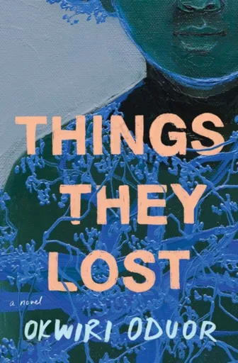 Things They Lost - Okwiri Oduor