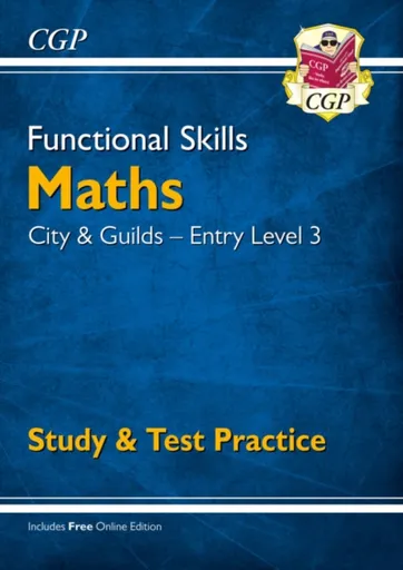 Functional Skills Maths: City & Guilds Entry Level 3 - Study & Test Practice - CGP Books