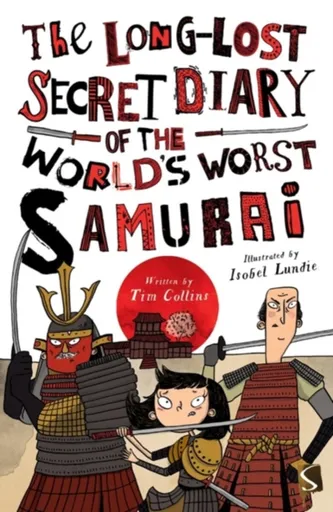 The Long-Lost Secret Diary of the World's Worst Samurai - Tim Collins