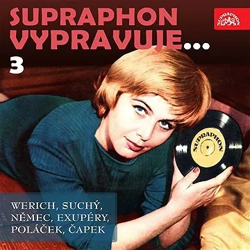 Supraphon vypravuje...3 (Werich, Suchý, Němec, Saint-Exupéry, Poláček, Čapek) ()