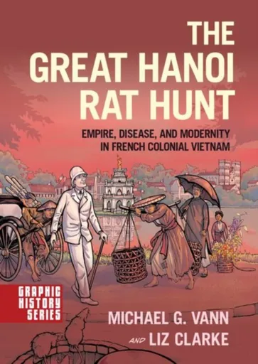 The Great Hanoi Rat Hunt - Liz Clarke, Michael G. Vann