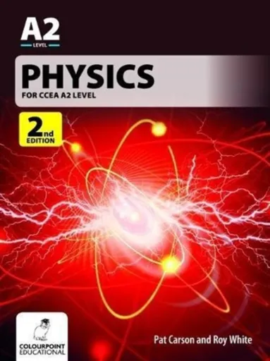 Physics for CCEA A2 Level - Roy White, Pat Carson