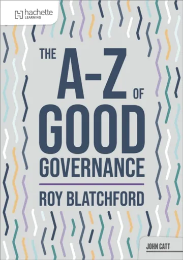 The A-Z of Good Governance - Roy Blatchford