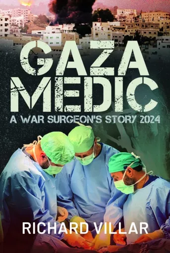 Gaza Medic - Richard Villar
