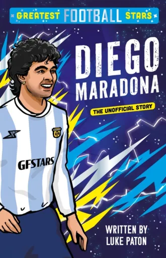 Greatest Football Stars: Diego Maradona - Luke Paton