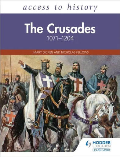 Access to History: The Crusades 1071â€“1204 - Mary Dicken