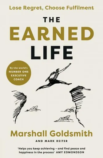 The Earned Life - Marshall Goldsmith, Mark Reiter
