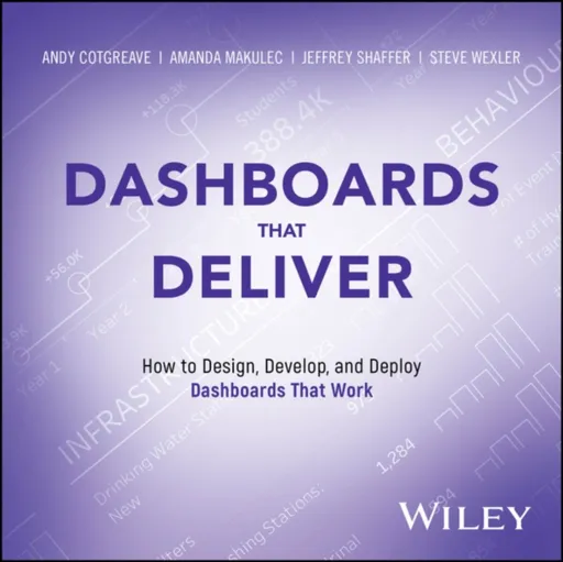 Dashboards That Deliver - Amanda Makulec, Steve Wexler, Jeffrey Shaffer, Andy Cotgreave