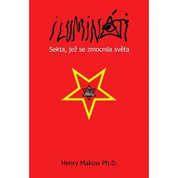 Ilumináti: Sekta, jež se zmocnila světa (978-80-87525-08-1)