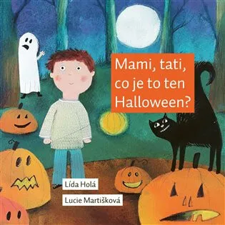 Mami, tati, co je to ten Halloween? - Lída Holá, Lucie Martišková