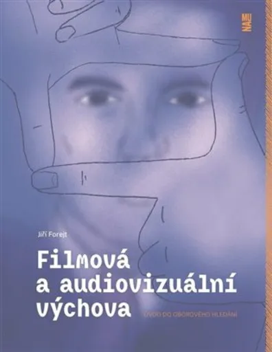 Filmová a audiovizuální výchova - Jiří Forejt