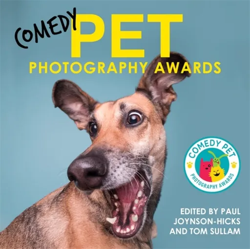 Comedy Pet Photography Awards - The paw-fect Christmas gift for animal lovers everywhere! - Paul Joynson-Hicks & Tom Sullam