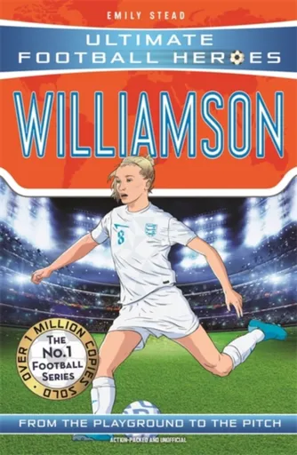 Ultimate Football Heroes: Leah Williamson (Super Stoppers 6) - Ultimate Football Heroes, Emily Stead