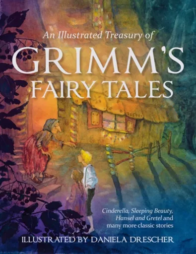 An Illustrated Treasury of Grimm's Fairy Tales - Jacob and Wilhelm Grimm