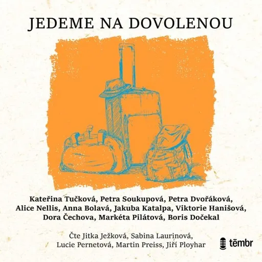 Jedeme na dovolenou - Kateřina Tučková, Dora Čechova, Petra Soukupová, Markéta Pilátová, Petra Dvořáková, Jakuba Katalpa, Anna Bolavá, Alice Nellis, B