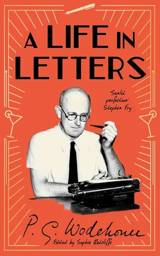 A Life in Letters - Pelham Grenville Wodehouse