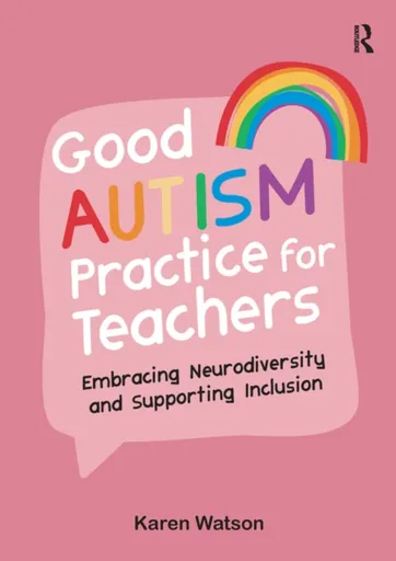 Good Autism Practice for Teachers - Karen Watson