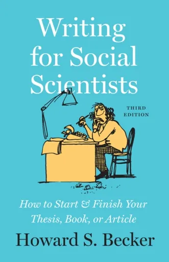 Writing for Social Scientists, Third Edition - Howard S. Becker