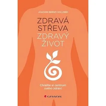 Zdravá střeva, zdravý život: Chraňte si centrum svého zdraví (978-80-271-0061-3)