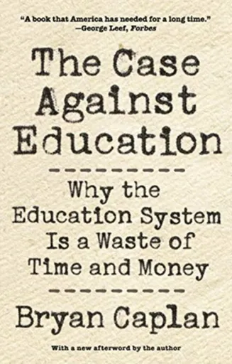 The Case against Education - Bryan Caplan