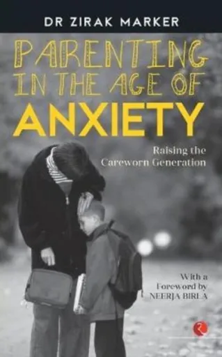 In Parenting in the Age of Anxiety - Zirak Marker