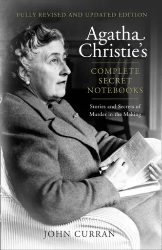 Agatha Christieâ€™s Complete Secret Notebooks - John Curran