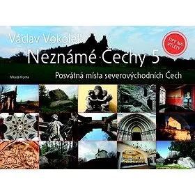 Neznámé Čechy 5: Posvátná místa severovýchodních Čechy (978-80-204-2854-7)
