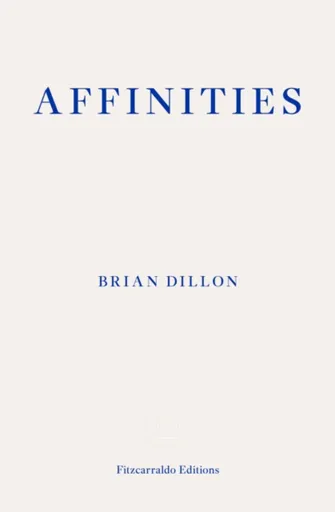 Affinities - Brian Dillon