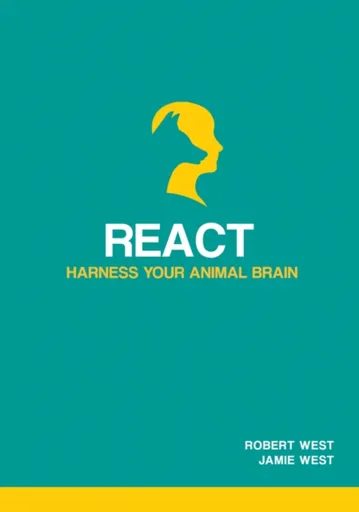 React - Harness Your Animal Brain - Jamie West, Robert West