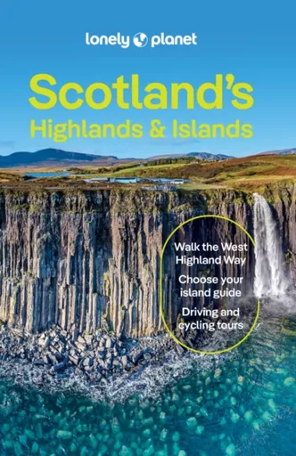 Lonely Planet Scotland's Highlands & Islands - Wilson Neil, Lonely Planet, Kay Gillespie, Joseph Reaney