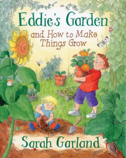 Eddie's Garden And How To Make Things Grow - Sarah Garland