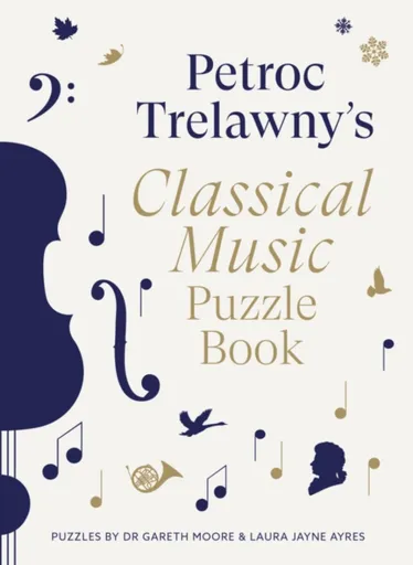 Petroc Trelawny's Classical Music Puzzle Book - Laura Jayne Ayres, Petroc Trelawny, Dr. Gareth Moore
