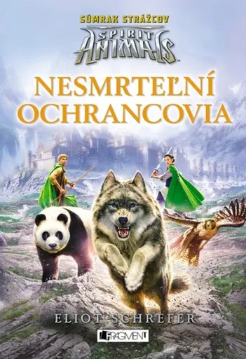 Spirit Animals: Súmrak strážcov 1 - Nesmrteľní ochrancovia - Eliot Schrefer