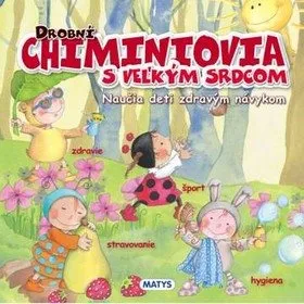 Drobní Chiminiovia s veľkým srdcom: Naučia deti zdravým návykom (978-80-8088-564-9)