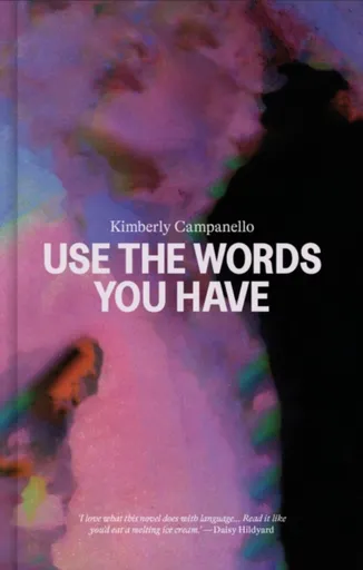 Use the Words you Have - Kimberly Campanello