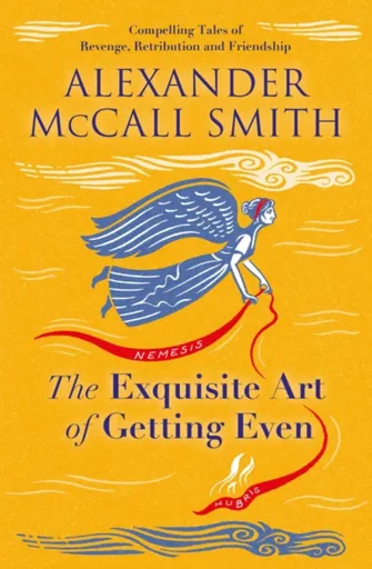The Exquisite Art of Getting Even - Alexander McCall Smith