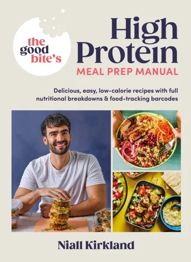 The Good Biteâ€™s High Protein Meal Prep Manual - Niall Kirkland, The Good Bite